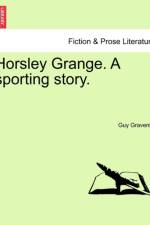 Horsley Grange. a Sporting Story. af Guy Gravenhil