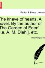 The Knave of Hearts. a Novel. by the Author of 'The Garden of Eden' [I.E. A. M. Diehl], Etc. Vol. III af Alice Mangold Diehl