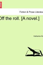 Off the Roll. [A Novel.] af Katharine King