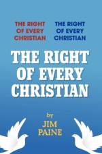 The Right of Every Christian af Jim Paine