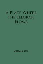 A Place Where the Eelgrass Flows af Norman S Reed