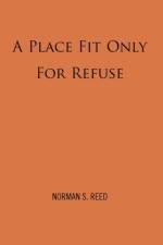 A Place Fit Only For Refuse af Norman S Reed