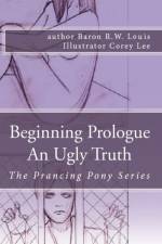 Beginning Prologue an Ugly Truth af Baron R W Louis