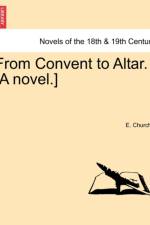 From Convent to Altar. [A Novel.] af E Churchill