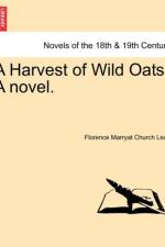 A Harvest of Wild Oats. a Novel. af Florence Marryat Church Lean