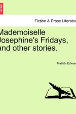 Mademoiselle Josephine's Fridays, and Other Stories. af Matilda Edwards