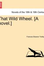 That Wild Wheel. [A Novel.] Volume 1 af Frances Eleanor Trollope