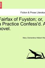 Fairfax of Fuyston; Or, a Practice Confess'd. a Novel. Vol. II. af Mary Clementina Hibbert Ware