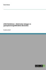 Atex Richtlinien. Elektrische Anlagen in Gasexplosionsgefahrdeten Bereichen af Kevin Drews
