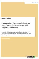 Planung Einer Existenzgrundung Zur Forderung Selbst Gesteuerten Und Kooperativen Lernens af Patrick Ketelaer