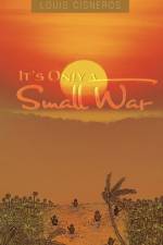 It's Only a Small War af Louis Cisneros