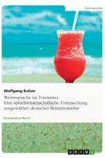 Werbesprache Im Tourismus. Eine Sprachwissenschaftliche Untersuchung Ausgewahlter Deutscher Reiseprospekte af Wolfgang Kulzer