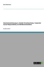 Gewinnmaximierung vs. Soziale Verantwortung. Corporate Social Responsibility ALS Wettbewerbsfaktor af Boris Beckmann