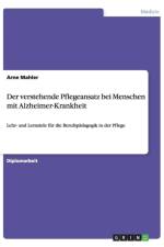 Der Verstehende Pflegeansatz Bei Menschen Mit Alzheimer-Krankheit af Arne Mahler