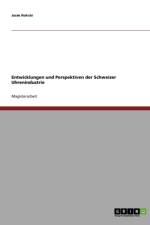 Entwicklungen Und Perspektiven Der Schweizer Uhrenindustrie af Jacek Rokicki