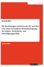 Beziehungen Zwischen Der Eu Und Den USA Unter Besonderer Berucksichtigung Der Aussen-, Sicherheits- Und Verteidigungspolitik af Henning Wirtz