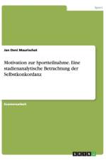 Motivation zur Sportteilnahme. Eine stadienanalytische Betrachtung der Selbstkonkordanz af Jan Deni Maurischat