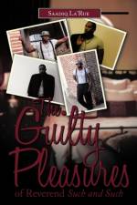 The Guilty Pleasures of Reverend Such and Such af Saadiq La'Rue