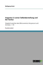 Augustus in Seiner Selbstdarstellung Und Bei Tacitus af Wolfgang Kulzer