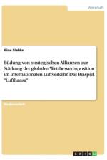 Bildung Von Strategischen Allianzen Zur Starkung Der Globalen Wettbewerbsposition Im Internationalen Luftverkehr. Das Beispiel Lufthansa af Gina Slabke