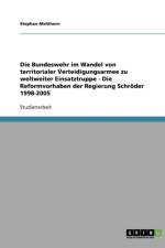 Bundeswehr Im Wandel Von Territorialer Verteidigungsarmee Zu Weltweiter Einsatztruppe - Die Reformvorhaben Der Regierung Schroder 1998-2005 af Stephan Mehlhorn