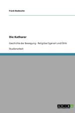 Geschichte Der Bewegung. Religiose Eigenart Und Ethik Der Katharer af Frank Bodesohn