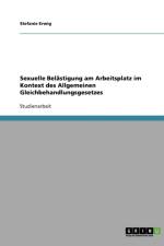 Sexuelle Belastigung Am Arbeitsplatz Im Kontext Des Allgemeinen Gleichbehandlungsgesetzes af Stefanie Erwig