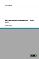 Merkantilismus und Liberalismus - Adam Smith af Sascha Häusler