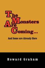 The Monsters Are Coming...and Some Are Already Here af Howard Graham