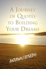 A Journey of Quotes to Building Your Dreams af Joe Barb III