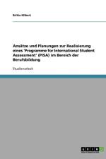 Ansatze und Planungen zur Realisierung eines 'Programme for International Student Assessment' (PISA) im Bereich der Berufsbildung af Britta Hilbert