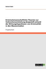Kriminalwissenschaftliche Theorien zur Verbrechensentstehung dargestellt anhand der Wirkungshypothesen von Kriminalitat in den Massenmedien af Herbert Bahl