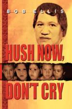 Hush Now, Don't Cry af Bob Ellis