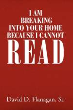 I Am Breaking Into Your Home Because I Cannot Read af David D Flanagan