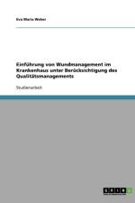 Wundmanagement. Dokumentation Einer Wunde Im Rahmen Des Qualitatsmanagements. af Eva Maria Weber