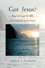 Got Jesus?---You've Got It All!--- af Joyce L Turner