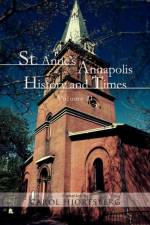 St. Anne's Annapolis History and Times af Carol Hjortsberg