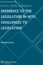 Deference to the Legislature in WTO Challenges to Legislation af Daniel Lovric
