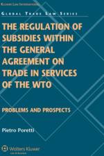 The Regulation of Subsidies within the General Agreement on Trade in Services of the WTO af Pietro Poretti