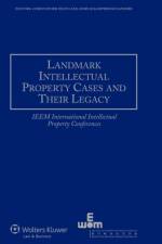 Landmark Intellectual Property Cases and Their Legacy