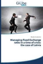 Managing fixed Exchange rates in a time of crisis af Gruskevics Mareks