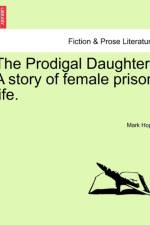 The Prodigal Daughter. a Story of Female Prison Life. af Mark Hope