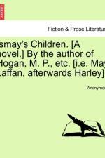 Ismay's Children. [A Novel.] by the Author of Hogan, M. P., Etc. [I.E. May Laffan, Afterwards Harley]. af Anonymous
