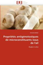Propri t s Antig notoxiques de Microconstituants Issus de l''ail af Belloir-C