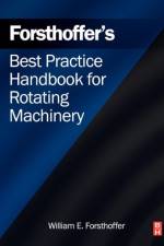 Forsthoffer's Best Practice Handbook for Rotating Machinery af William E. (President Forsthoffer