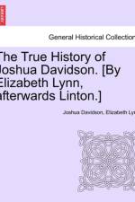 The True History of Joshua Davidson. [By Elizabeth Lynn, Afterwards Linton.] Fourth Edition. af Elizabeth Lynn