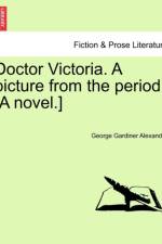 Doctor Victoria. a Picture from the Period. [A Novel.] af George Gardiner Alexander
