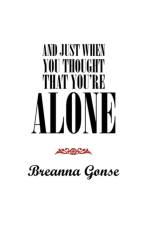 And Just When You Thought That You're Alone af Breanna Gonse