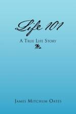 Life 101 - A True Life Story af James Mitchum Oates
