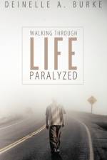 Walking Through Life Paralyzed af Deinelle A. Burke